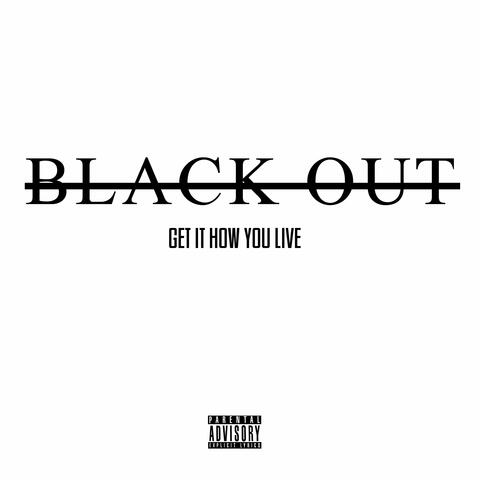 BLACK OUT (Get It How You Live) album art