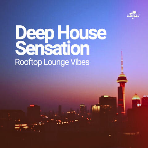 Deep House Sensation - Rooftop Lounge Vibes album art