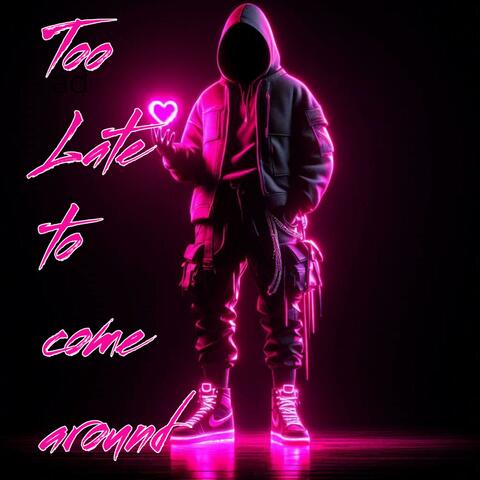 Too Late To Come Around album art
