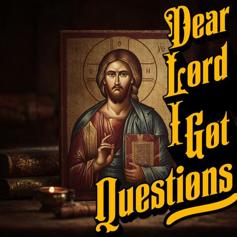 Dear lord i got questions album art