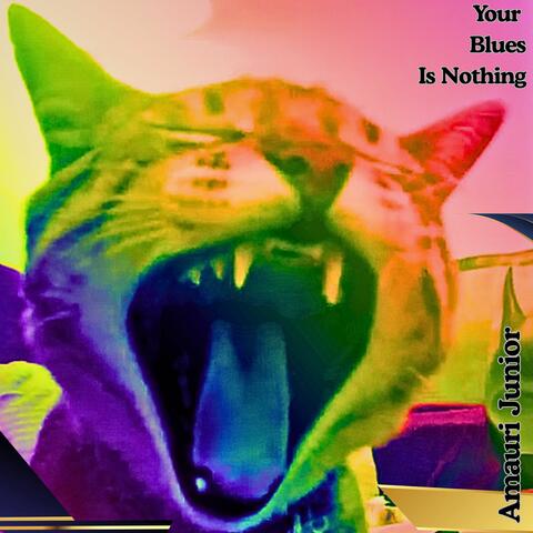 Your Blues Is Nothing album art