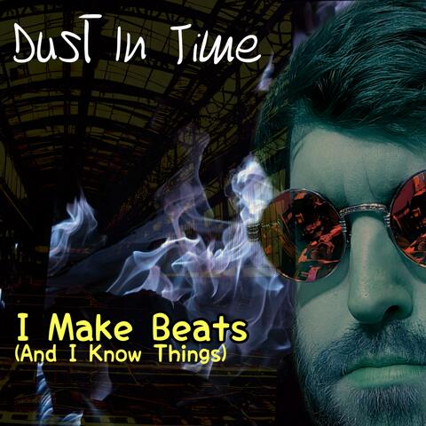 I Make Beats (And I Know Things) album art