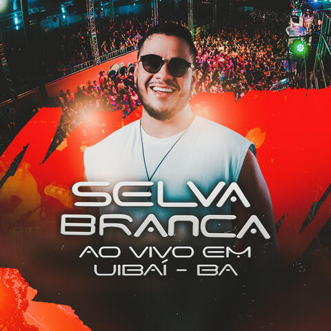 SELVA BRANCA - AO VIVO EM UIBAÍ- BA album art