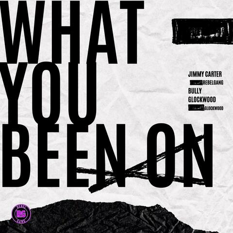 What You Been On album art