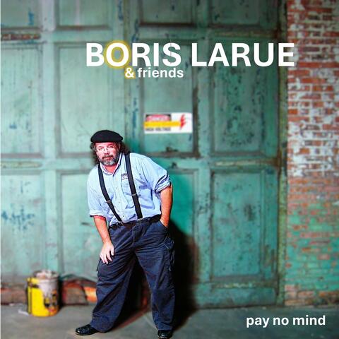 Boris Larue & Friends: Pay No Mind album art