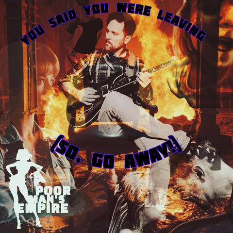 You Said You Were Leaving (So, Go Away!) album art