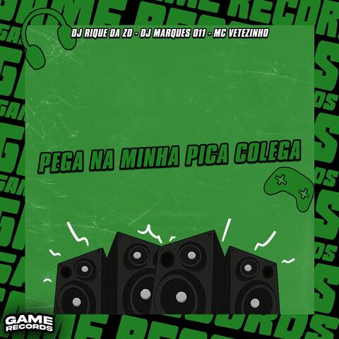 Pega Na Minha Pica Colega album art