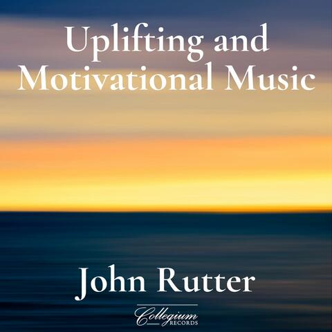 Uplifting and Motivational Music from John Rutter & The Cambridge Singers album art