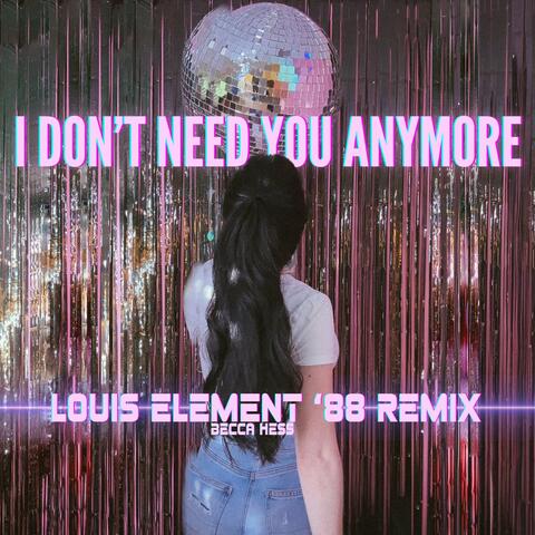 I Don't Need You Anymore (Louis Element '88 Remix) album art
