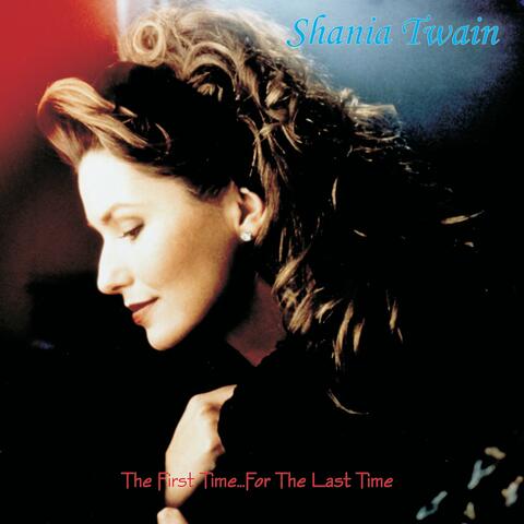 Shania Twain - The First Time...For The Last Time album art