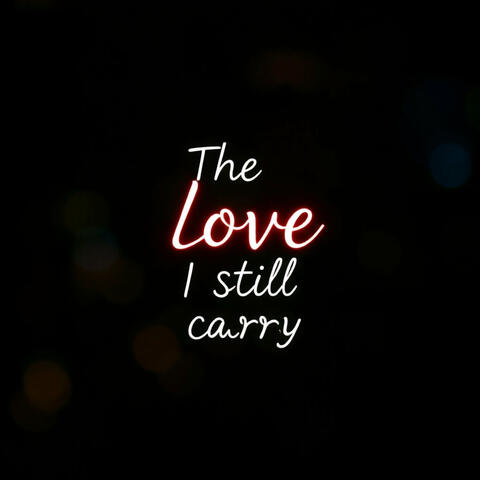 The Love I Still Carry album art