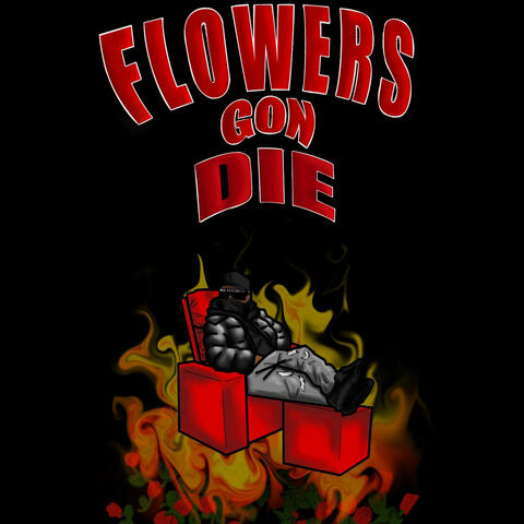 Flowers Gon Die album art