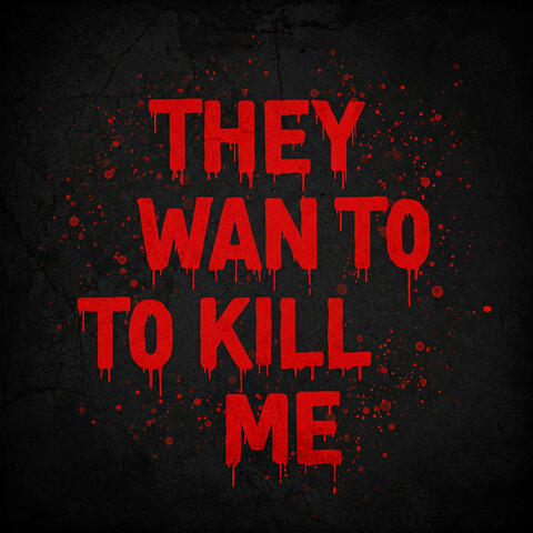 They Want to Kill Me album art