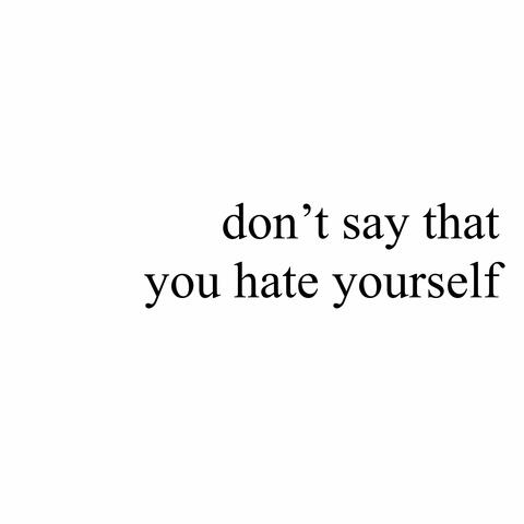 Don't Say That You Hate Yourself album art