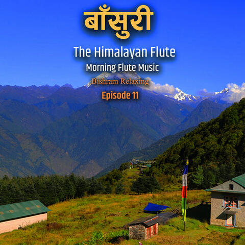 The Himalayan Flute Music || Morning Flute Music || Bishram Relaxing Episode 11 album art
