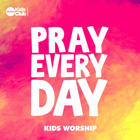 Pray Every Day | Kids Worship album art