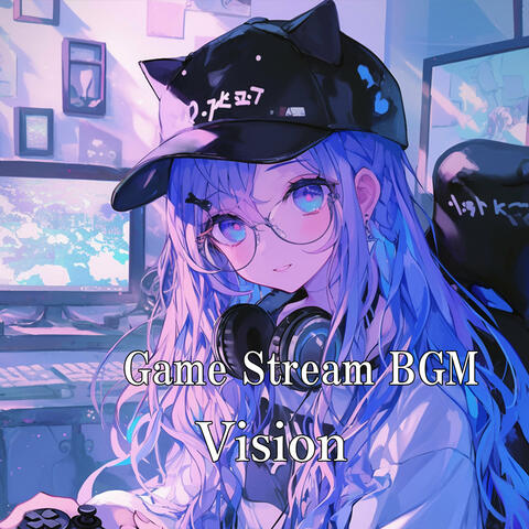 Game Stream BGM "Vision" album art