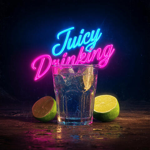 Juicy Drinking album art