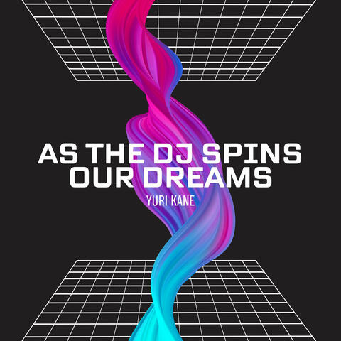 As the Dj Spins Our Dreams album art