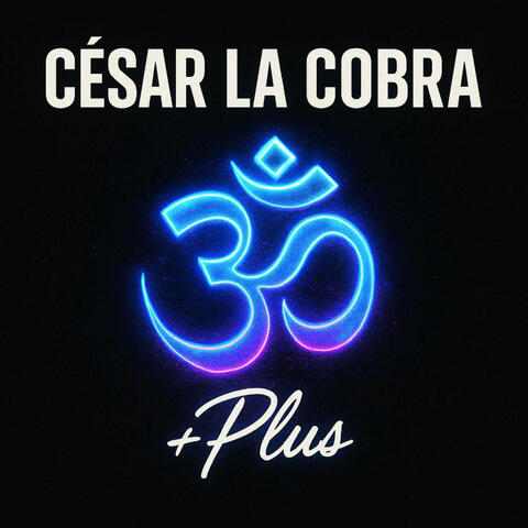 César La Cobra 🕉️ +Plus album art