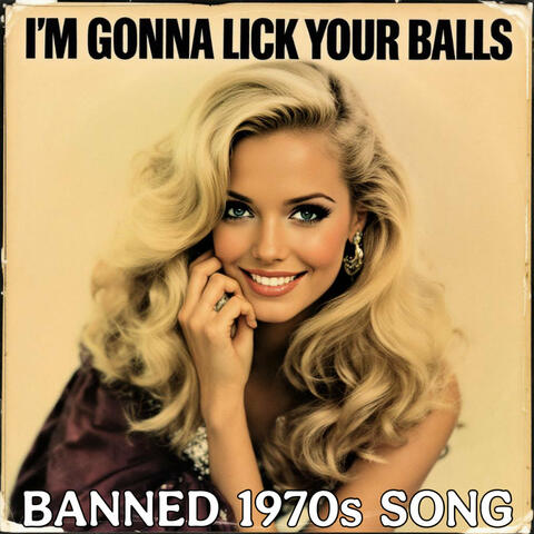 I'm Gonna Lick Your Balls (Banned 1970'S Song) album art