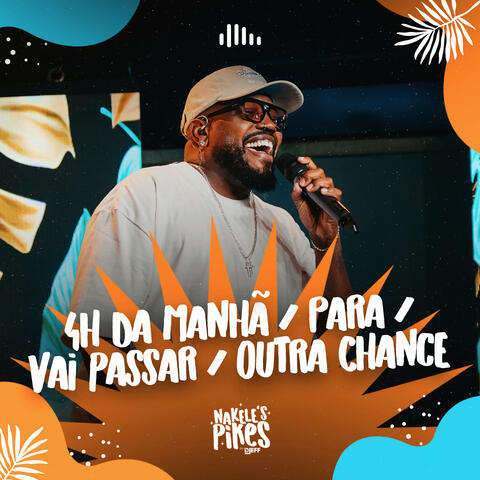 4h da Manhã / Para / Vai Passar / Outra Chance album art