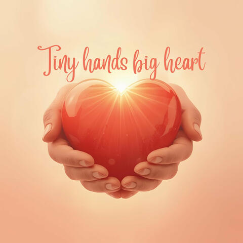 Tiny Hands Big Heart album art