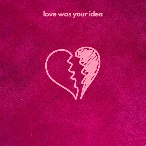 Love Was Your Idea album art