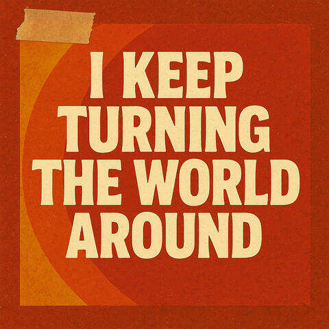 I Keep Turning the World Around album art