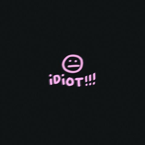 idiot!!! album art