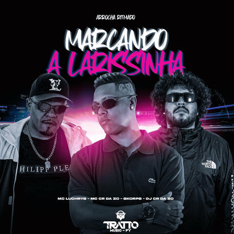 Marcando a Larissinha [Arrocha Ritmado] album art