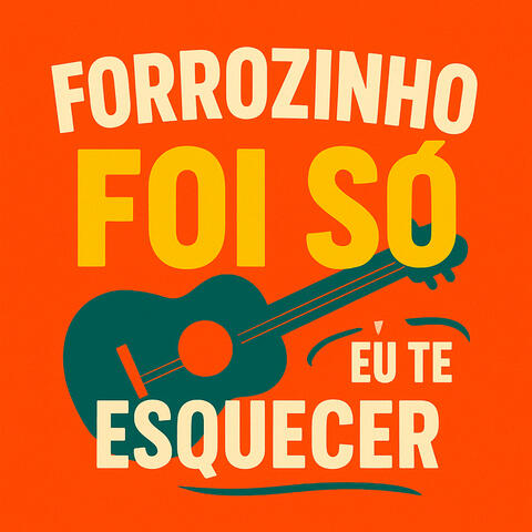 Forrozinho Foi Só Eu Te Esquecer album art