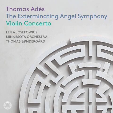 Adès: The Exterminating Angel Symphony & Violin Concerto album art