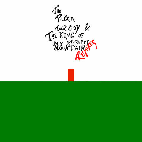 The Pilgrim, Their God and the King of My Decrepit Mountain album art
