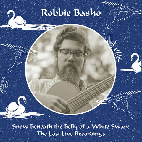 Snow Beneath the Belly of a White Swan : The Lost Live Recordings album art