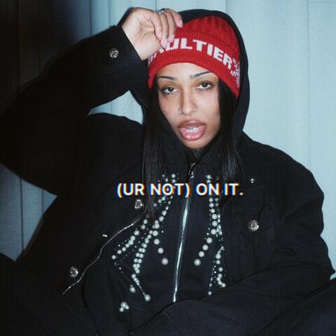 (UR NOT) ON IT. album art