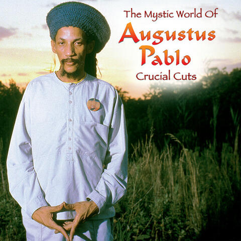 The Mystical World Of Augustus Pablo: Crucial Cuts album art