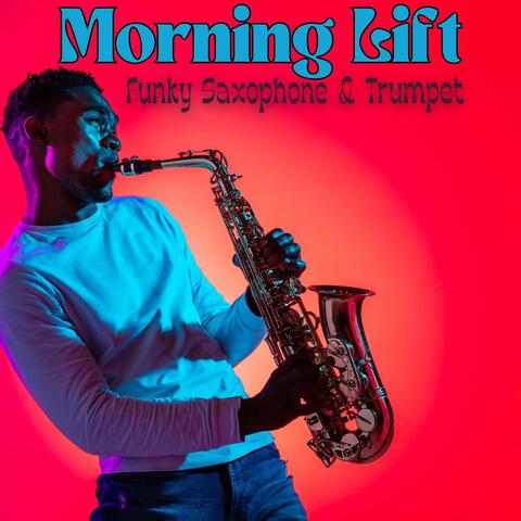 Morning Lift: Funky Smooth Jazz Saxophone & Trumpet Music album art