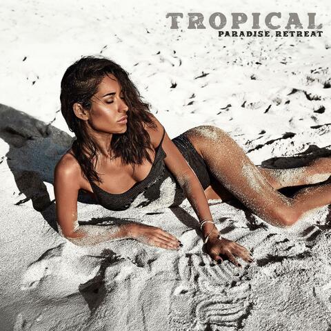 Tropical Paradise Retreat: Beachfront Lounge Chillout, Sunset Party Summer Vibes, Island Escape album art