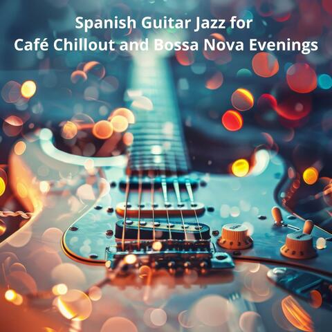 Spanish Guitar Jazz for Café Chillout and Bossa Nova Evenings album art