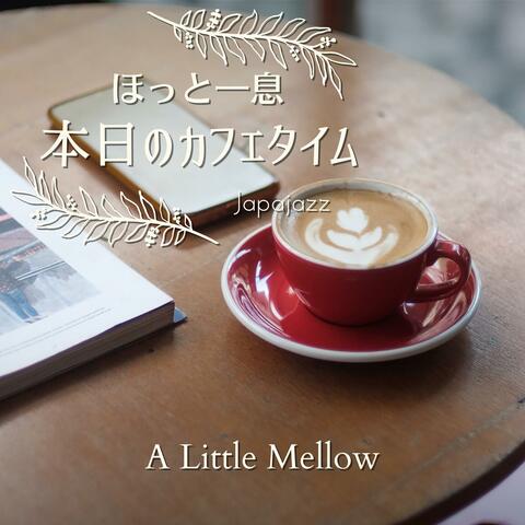 ほっと一息本日のカフェタイム - a Little Mellow album art