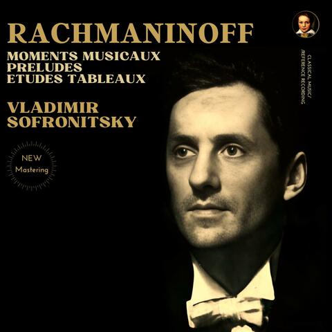Rachmaninoff: Moments Musicaux, Preludes, Etudes Tableaux by Vladimir Sofronitsky album art