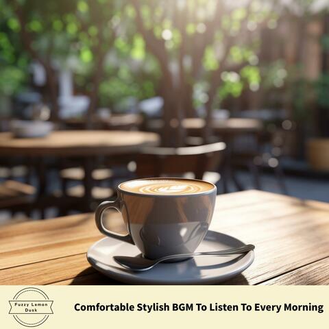 Comfortable Stylish Bgm to Listen to Every Morning album art