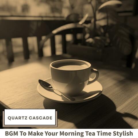Bgm to Make Your Morning Tea Time Stylish album art
