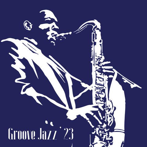 Groove Jazz ' 23: Jazz Instrumental for Parties, Crazy Nightlife Music, Playful Time with Friends album art