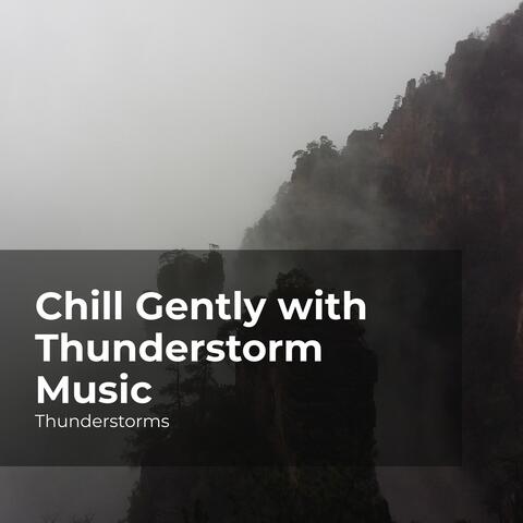 Chill Gently with Thunderstorm Music album art