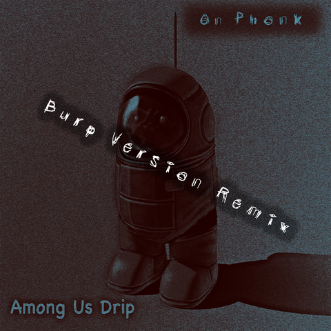 Among Us Drip (Burp Version Remix) album art
