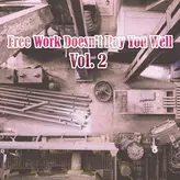 Image of Free Work Doesn't Pay You Well, Vol. 2