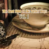 Image of The Best Sign of the Better Days, Vol. 1