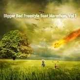 Image of Bigger Bad Freestyle Beat Marathon, Vol. 1